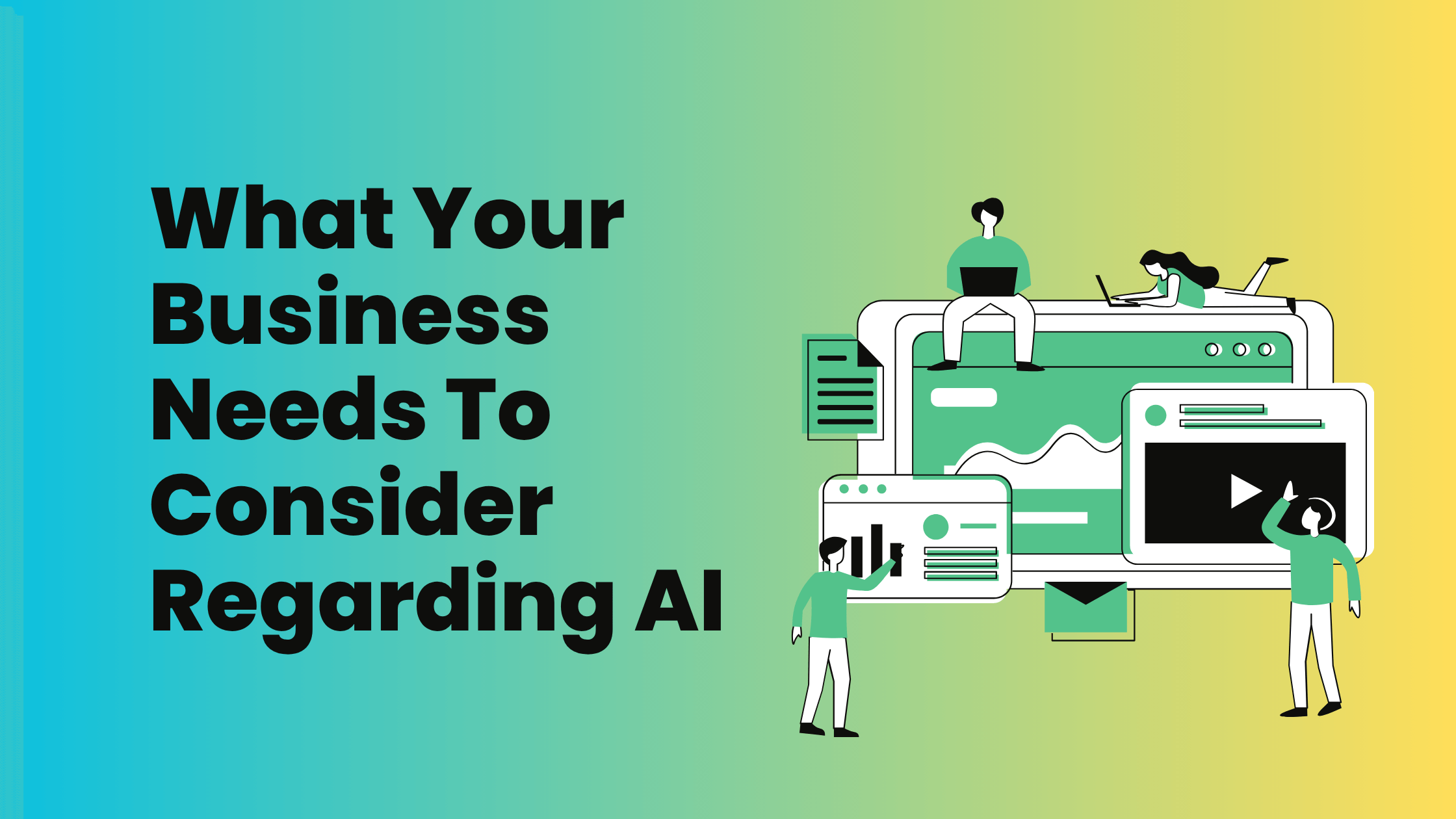 What Your Business Needs To Consider Regarding AI
